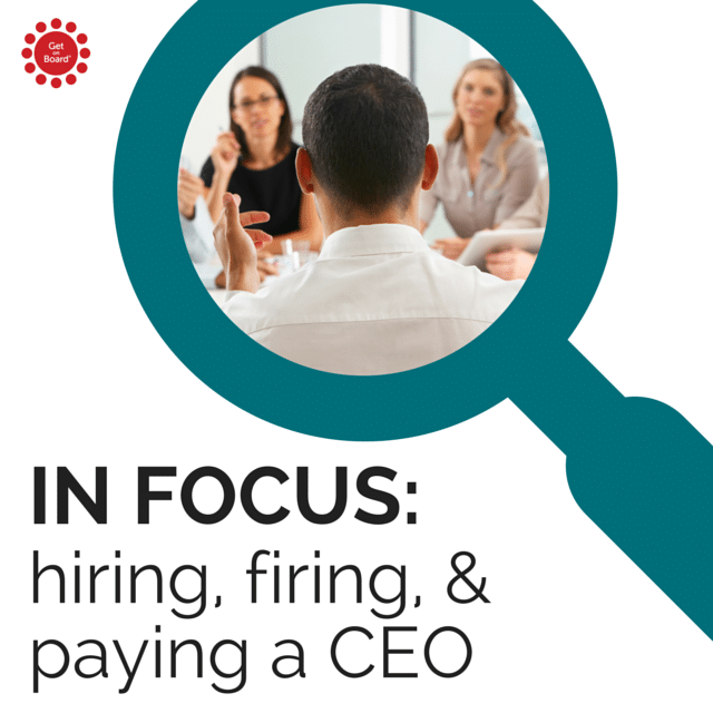 In focus: the board and the CEO - hiring, firing and paying